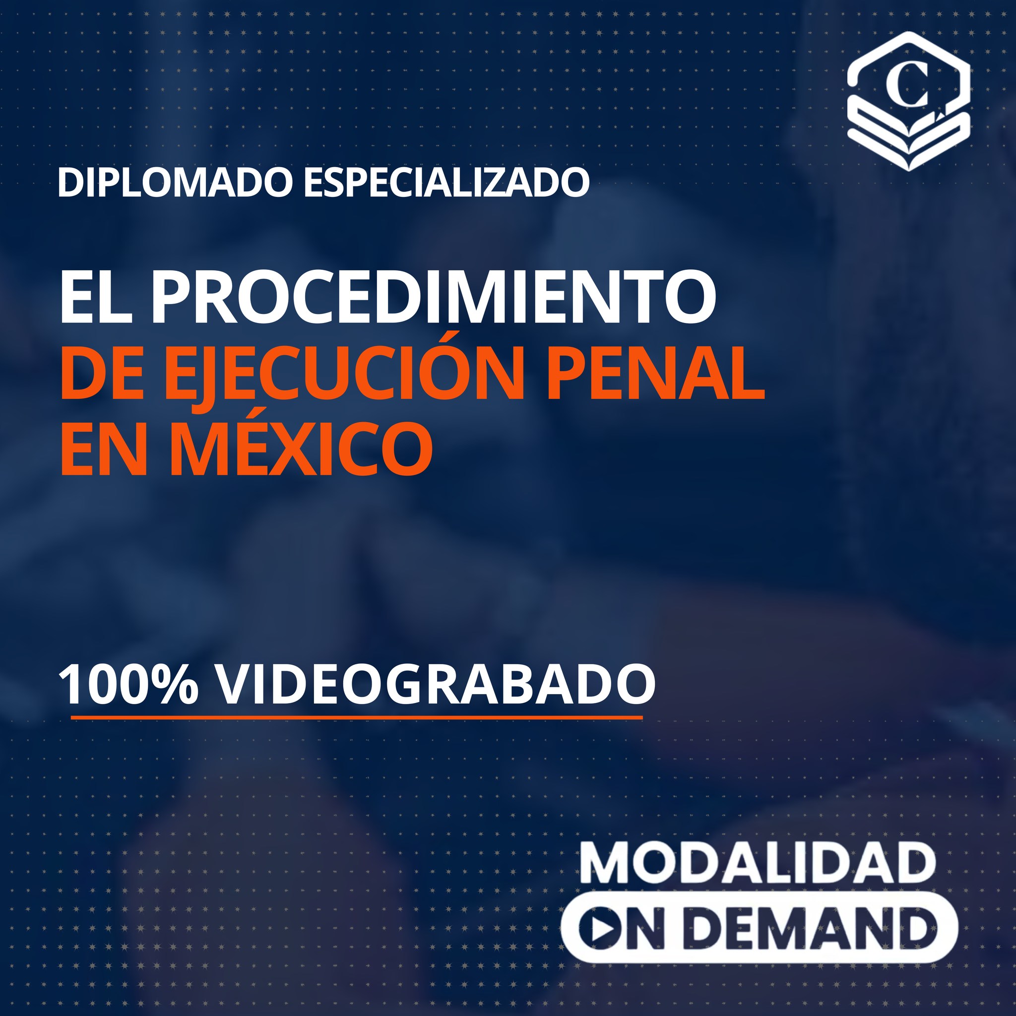 59. Diplomado Especializado "El Procedimiento de Ejecución Penal en México"