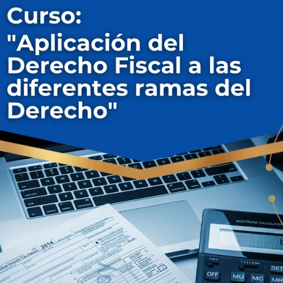154. Curso "Aplicación del Derecho Fiscal a las Diferentes Ramas del Derecho".